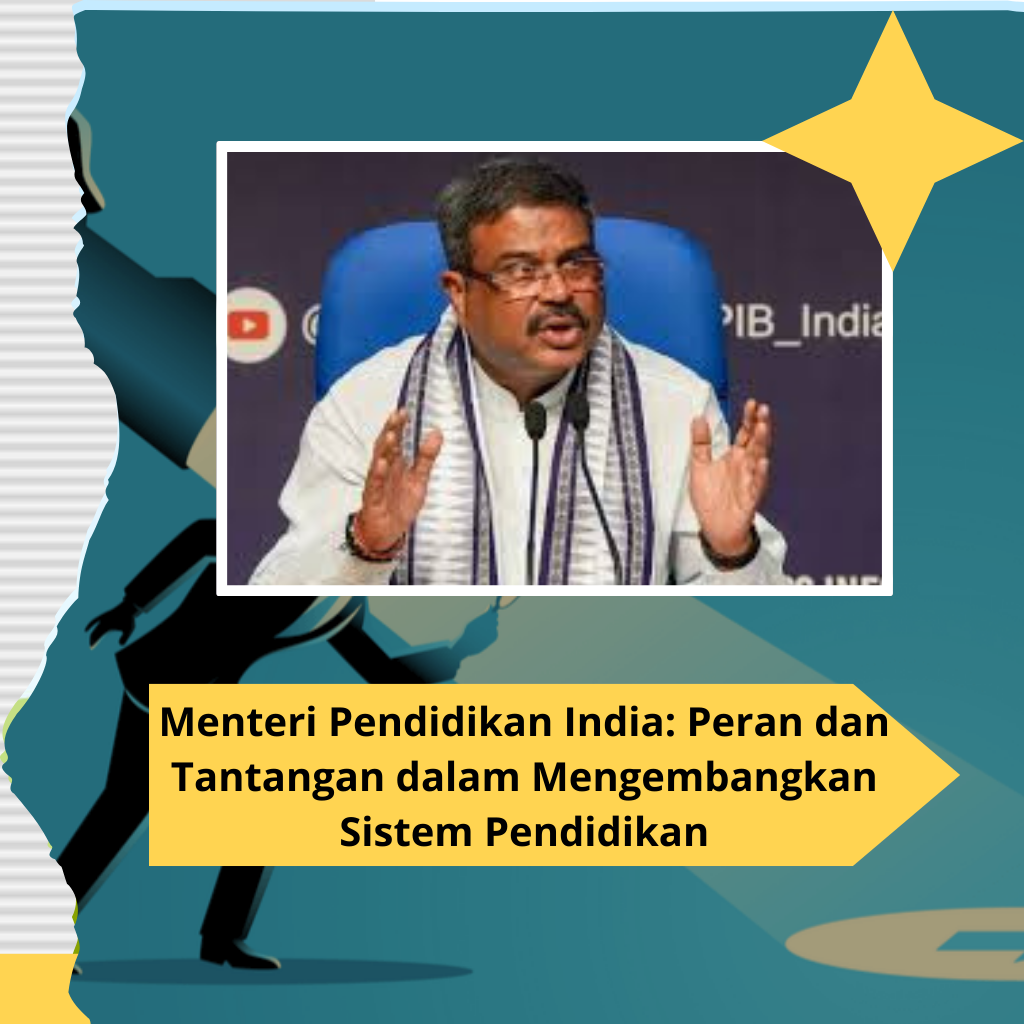 Menteri Pendidikan India: Peran dan Tantangan dalam Mengembangkan Sistem Pendidikan