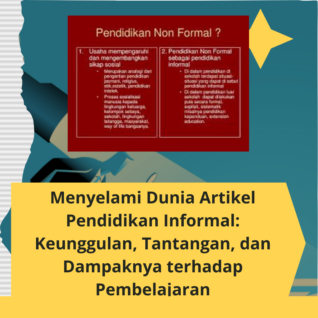 Menyelami Dunia Artikel Pendidikan Informal: Keunggulan, Tantangan, dan Dampaknya terhadap Pembelajaran