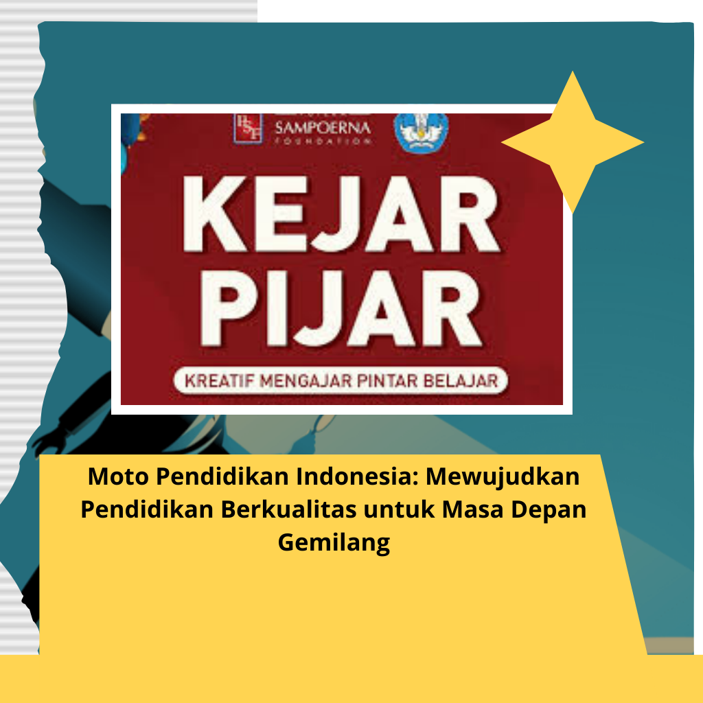 Moto Pendidikan Indonesia: Mewujudkan Pendidikan Berkualitas untuk Masa Depan Gemilang