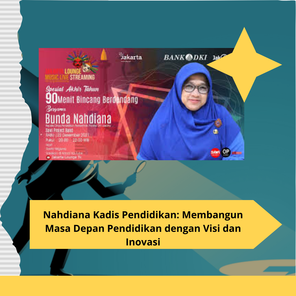 Nahdiana Kadis Pendidikan Membangun Masa Depan Pendidikan dengan Visi dan Inovasi