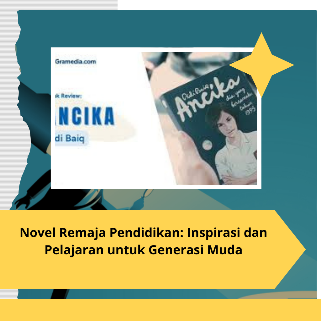 Novel Remaja Pendidikan: Inspirasi dan Pelajaran untuk Generasi Muda