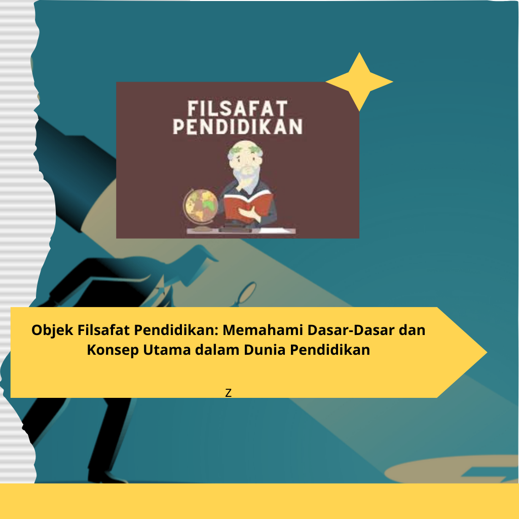 Objek Filsafat Pendidikan Memahami Dasar-Dasar dan Konsep Utama dalam Dunia Pendidikan