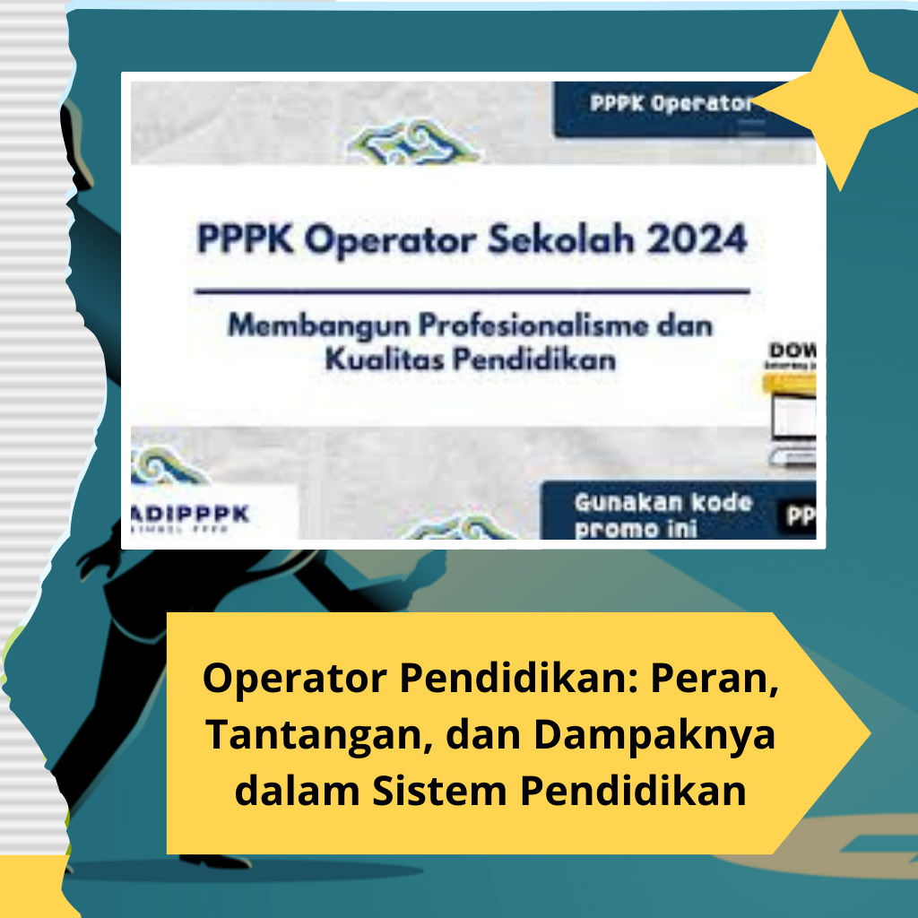 Operator Pendidikan: Peran, Tantangan, dan Dampaknya dalam Sistem Pendidikan