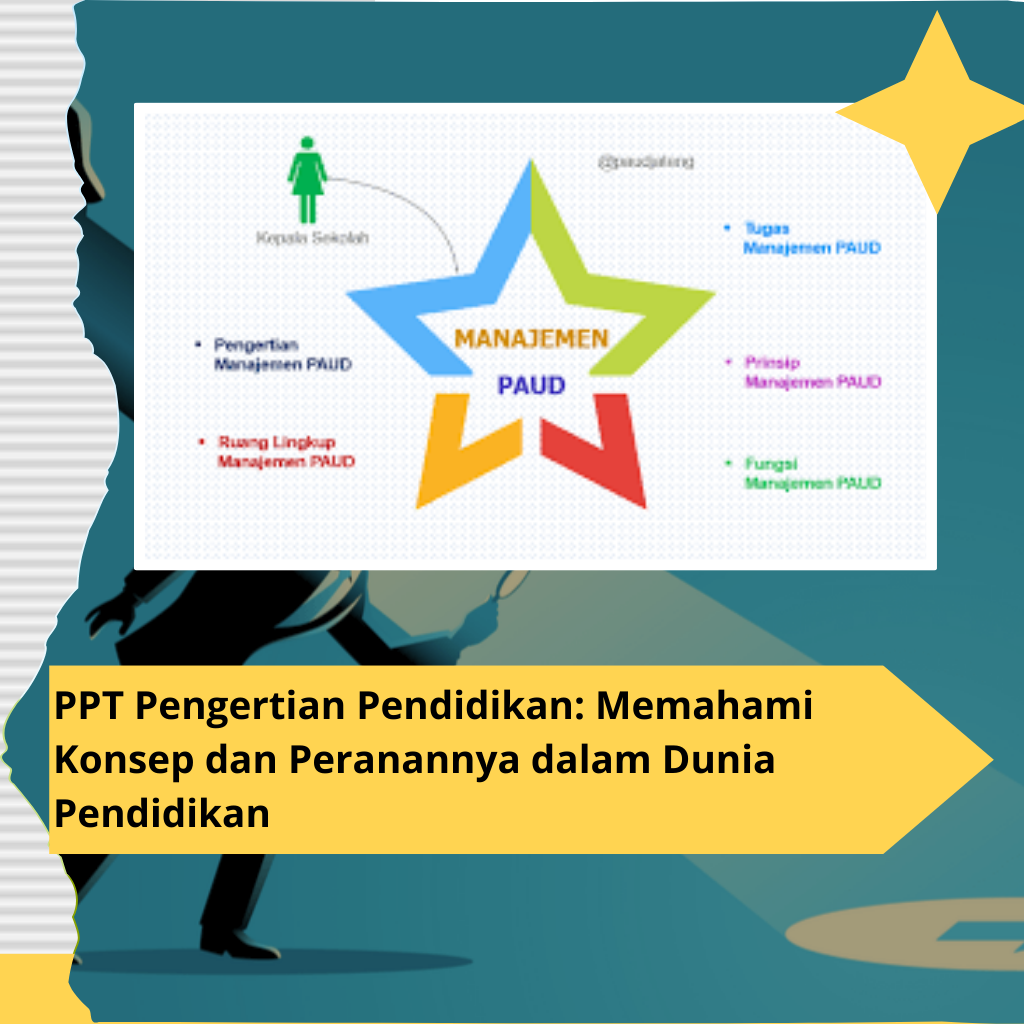 PPT Pengertian Pendidikan: Memahami Konsep dan Peranannya dalam Dunia Pendidikan