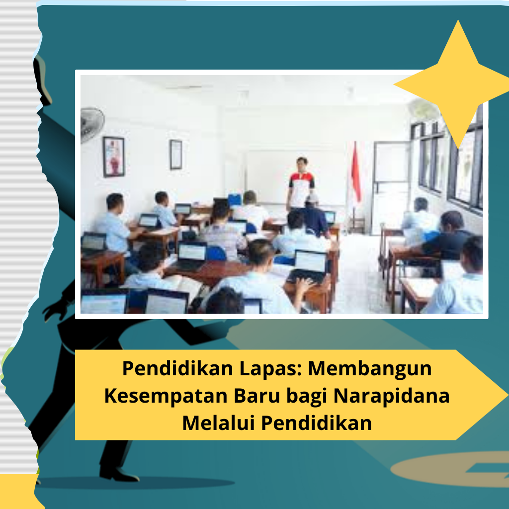 Pendidikan Lapas: Membangun Kesempatan Baru bagi Narapidana Melalui Pendidikan