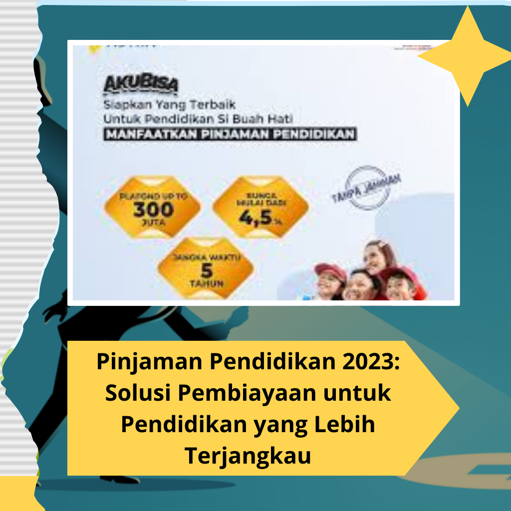 Pinjaman Pendidikan 2023: Solusi Pembiayaan untuk Pendidikan yang Lebih Terjangkau