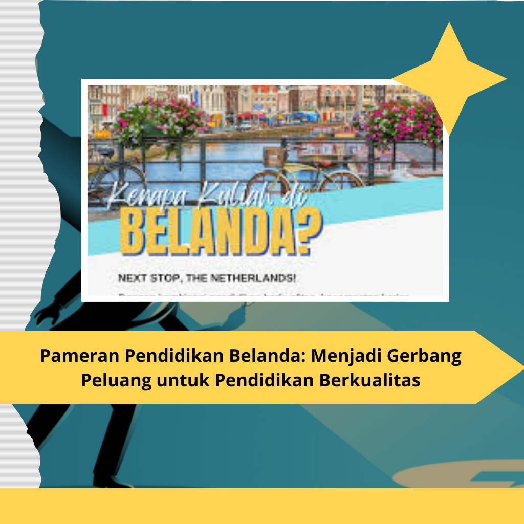 Pameran Pendidikan Belanda: Menjadi Gerbang Peluang untuk Pendidikan Berkualitas