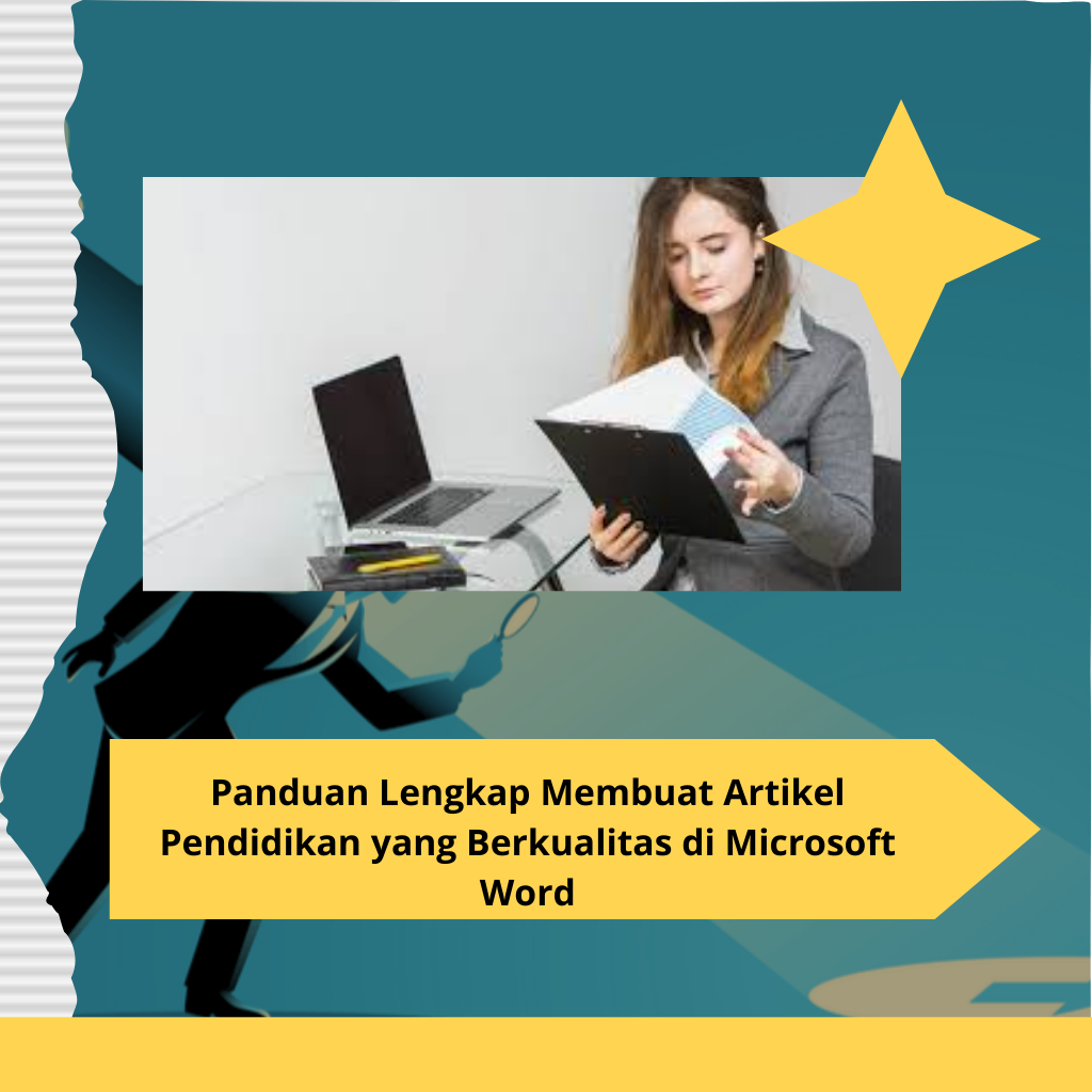 Panduan Lengkap Membuat Artikel Pendidikan yang Berkualitas di Microsoft Word