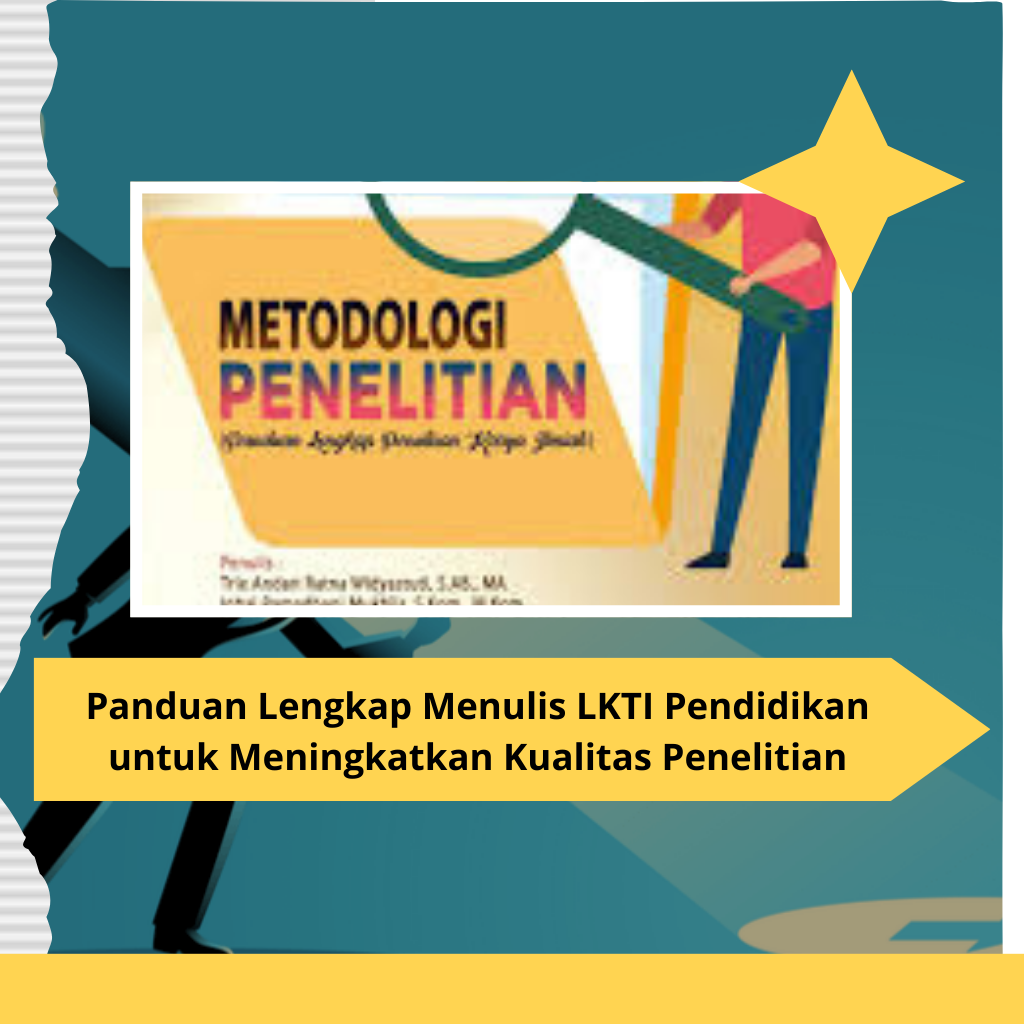 Panduan Lengkap Menulis LKTI Pendidikan untuk Meningkatkan Kualitas Penelitian