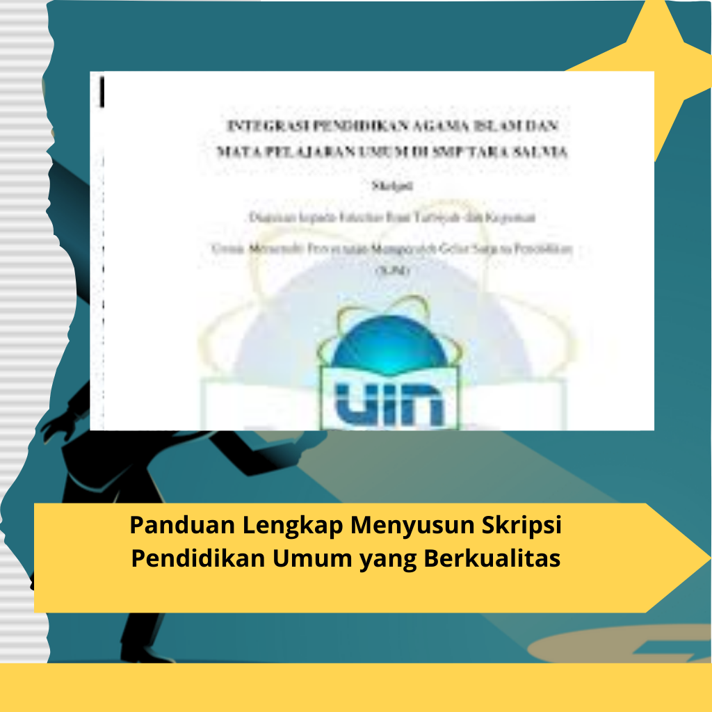 Panduan Lengkap Menyusun Skripsi Pendidikan Umum yang Berkualitas