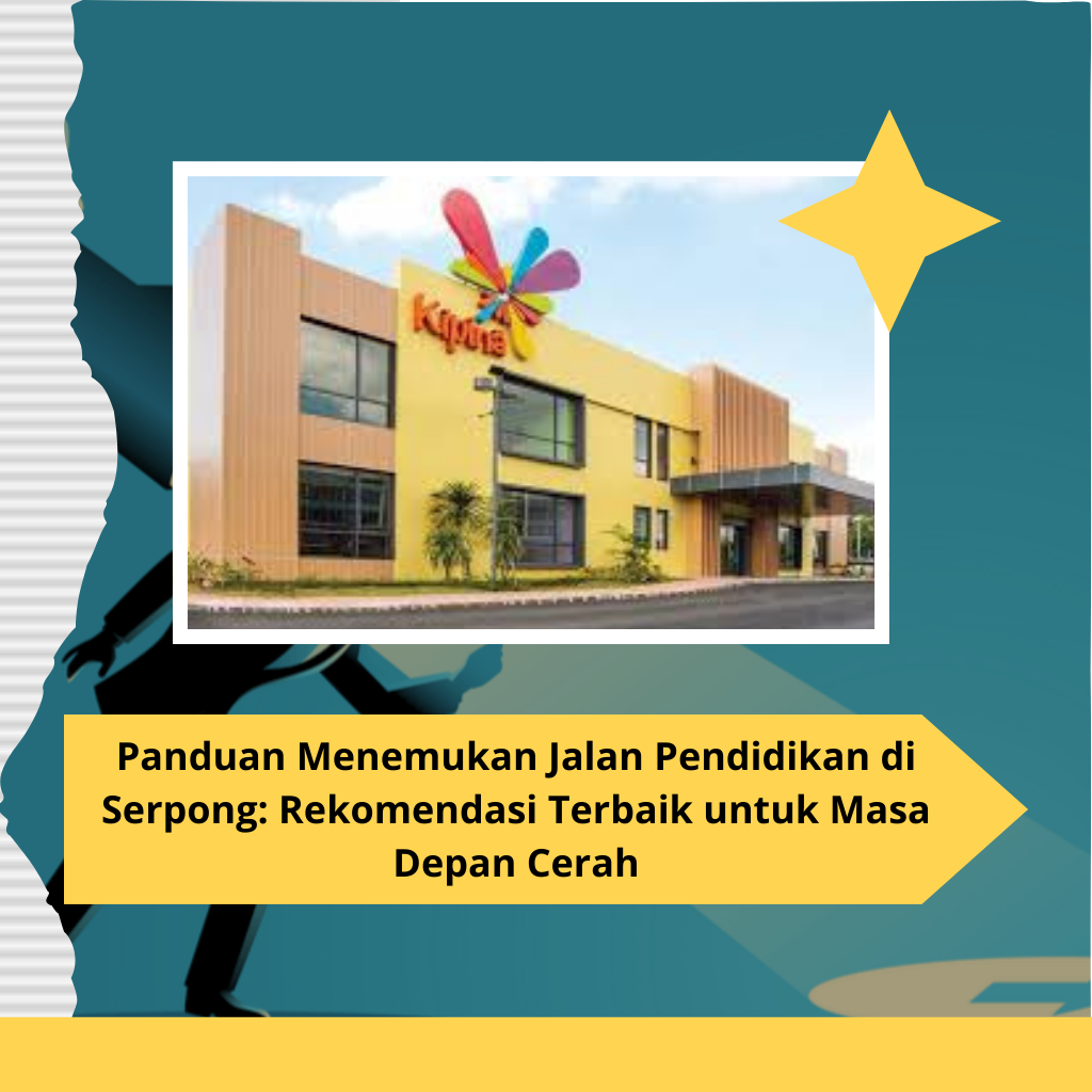 Jalan Menemukan Pendidikan di Serpong: Rekomendasi Terbaik untuk Masa Depan Cerah