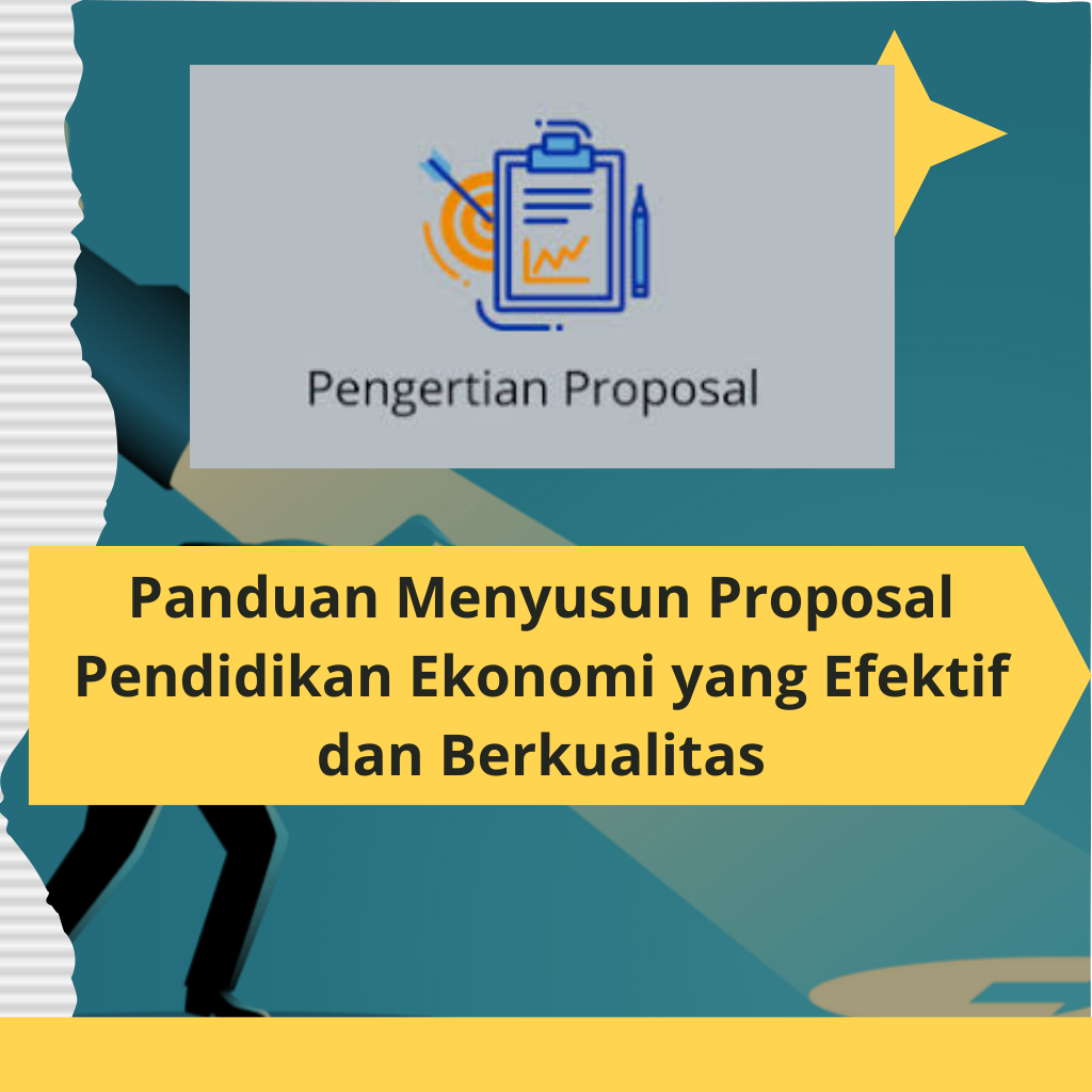 Panduan Menyusun Proposal Pendidikan Ekonomi yang Efektif dan BerkualitasPanduan Menyusun Proposal Pendidikan Ekonomi yang Efektif dan Berkualitas