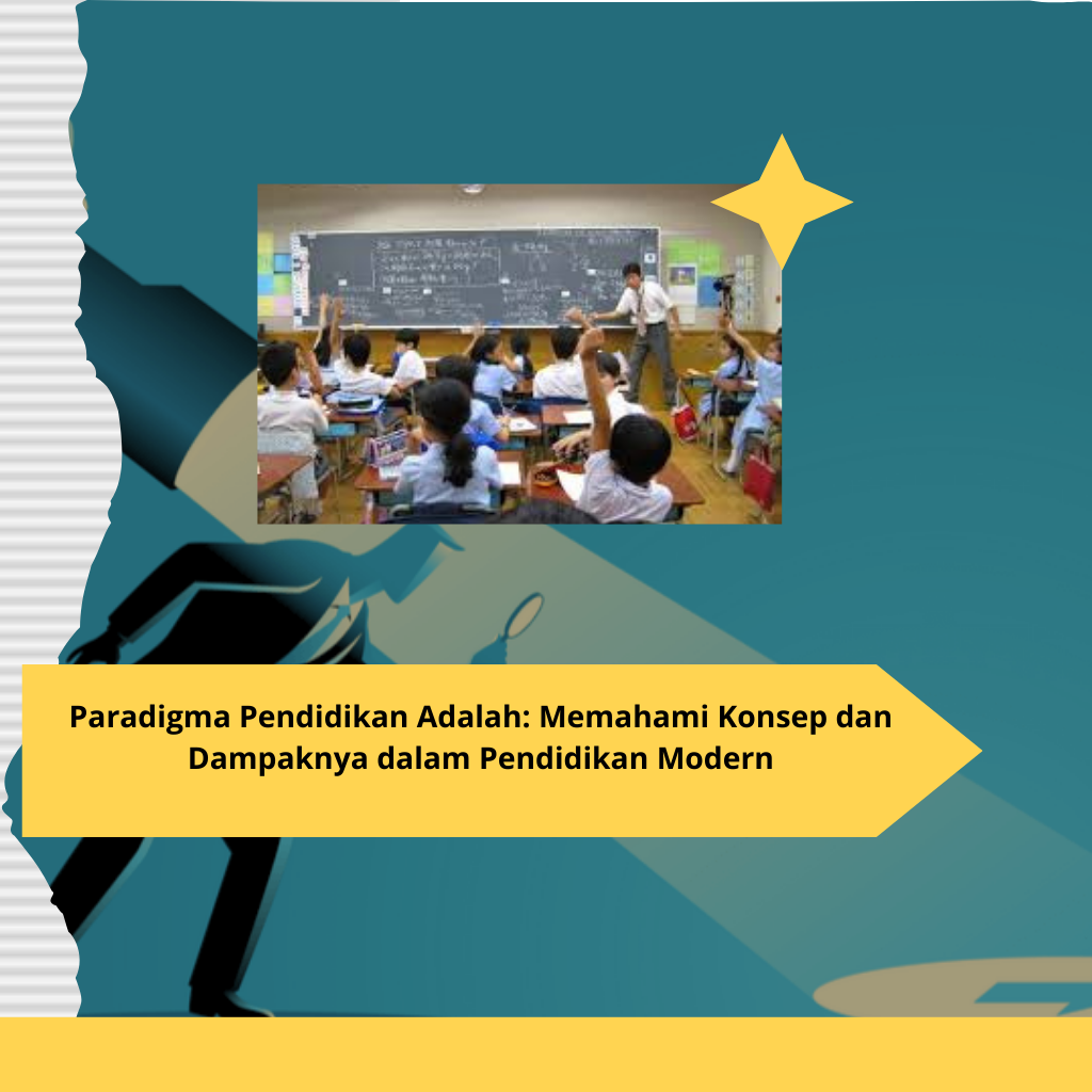 Paradigma Pendidikan Adalah Memahami Konsep dan Dampaknya dalam Pendidikan Modern