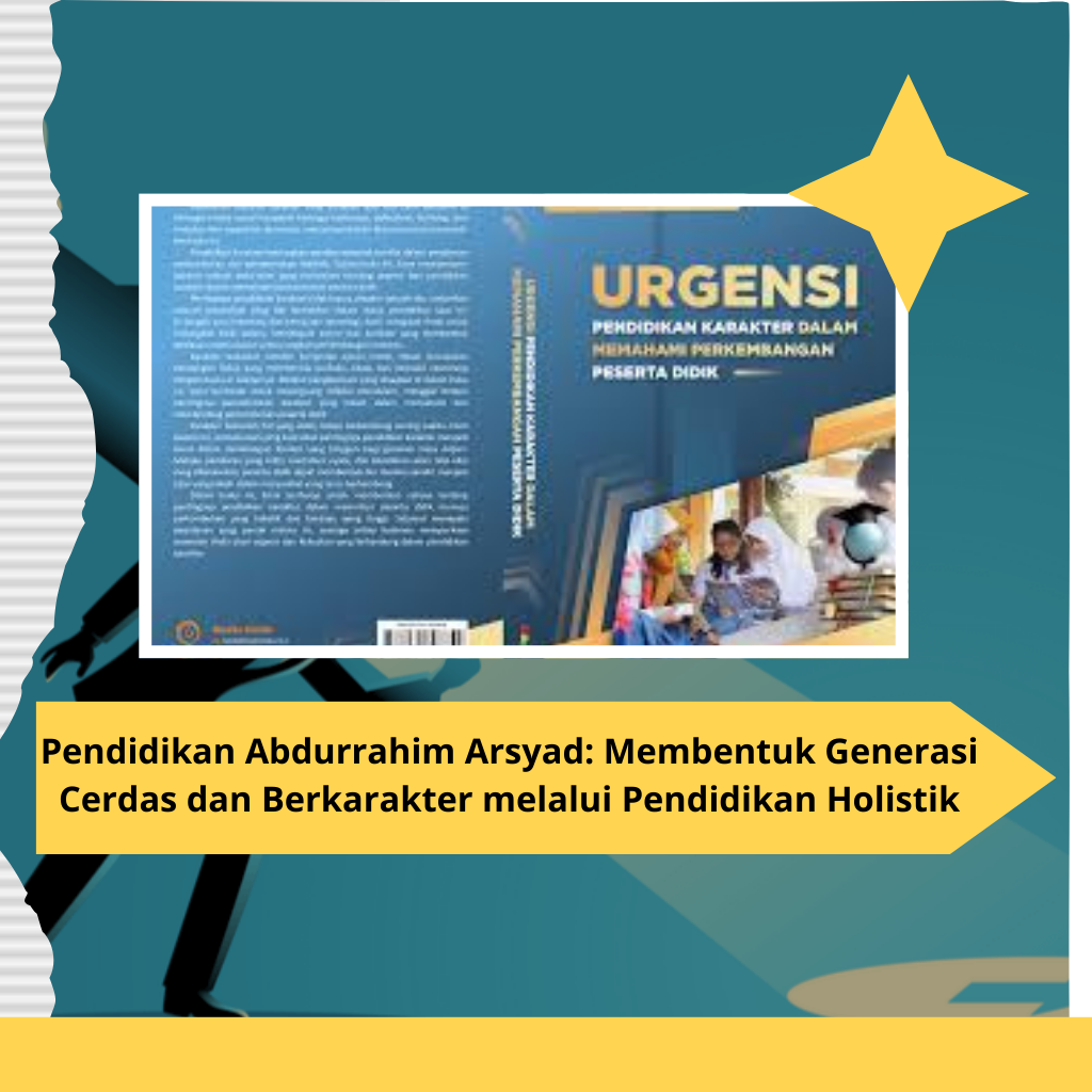 Pendidikan Abdurrahim Arsyad: Membentuk Generasi Cerdas dan Berkarakter melalui Pendidikan Holistik