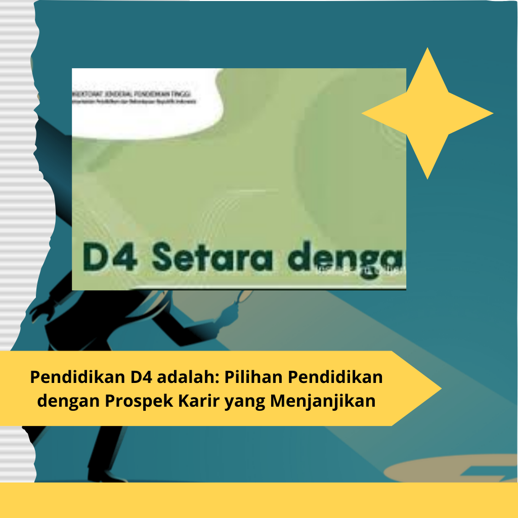 Pendidikan D4 adalah Pilihan Pendidikan dengan Prospek Karir yang Menjanjikan