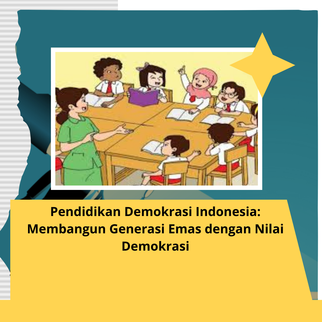 Pendidikan Demokrasi Indonesia: Membangun Generasi Emas dengan Nilai Demokrasi