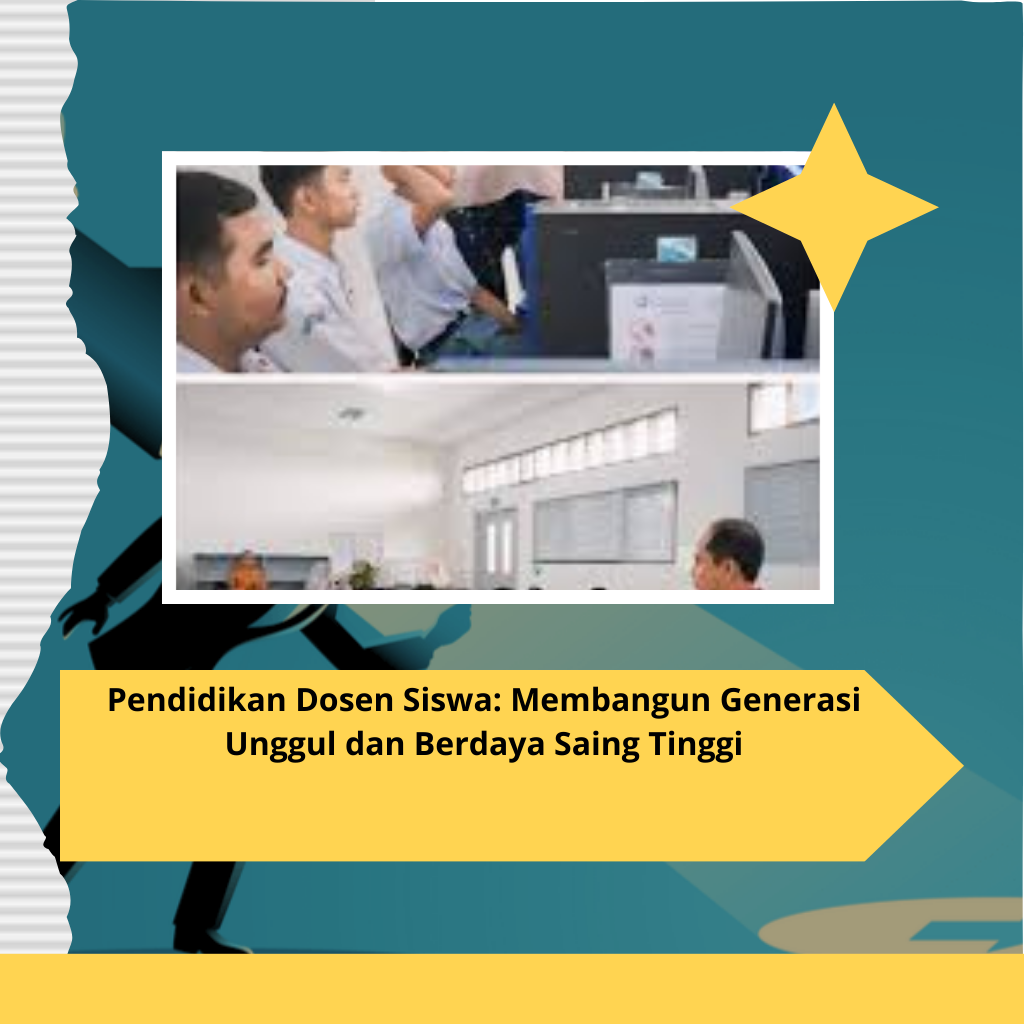 Pendidikan Dosen Siswa: Membangun Generasi Unggul dan Berdaya Saing Tinggi