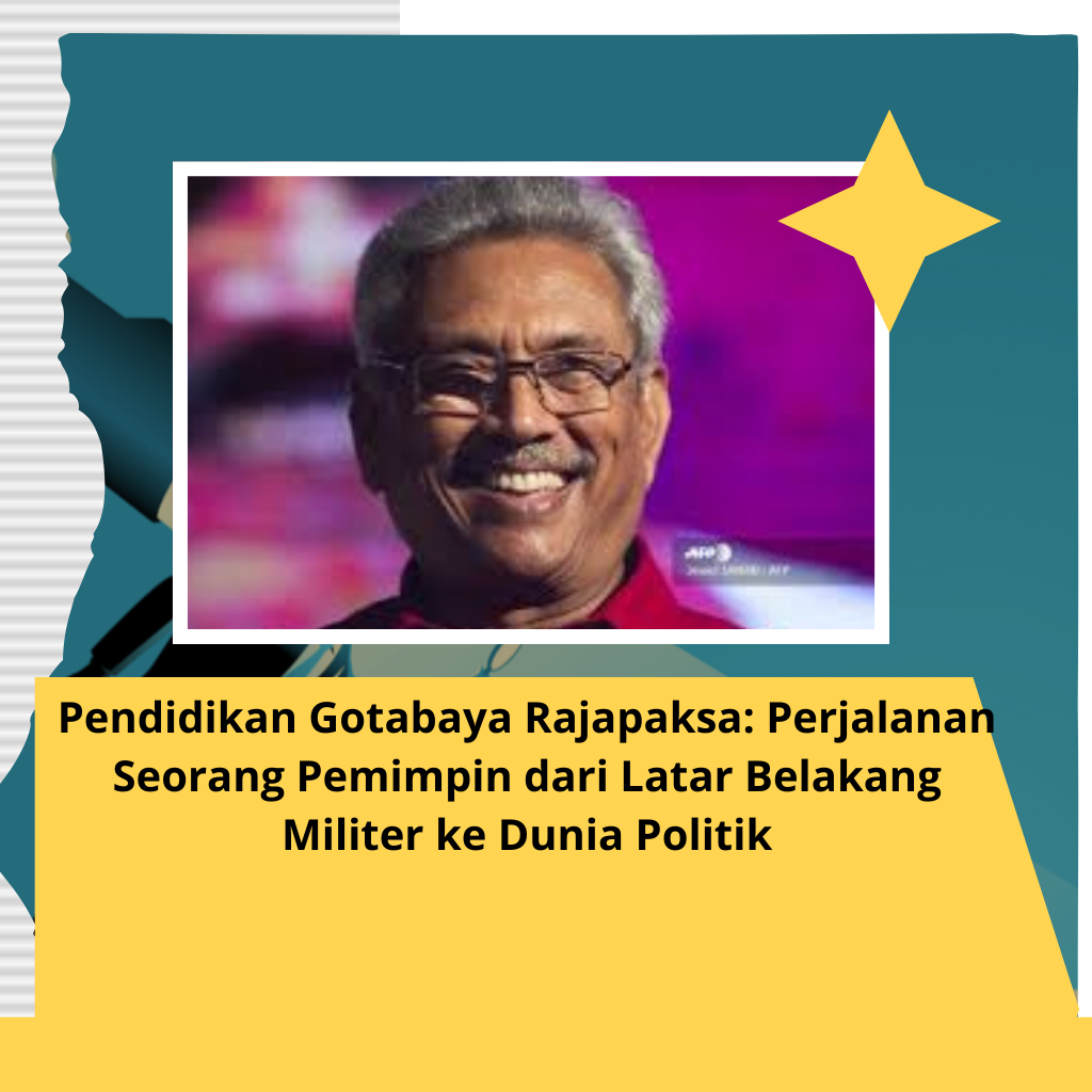 Pendidikan Gotabaya Rajapaksa: Perjalanan Seorang Pemimpin dari Latar Belakang Militer ke Dunia Politik