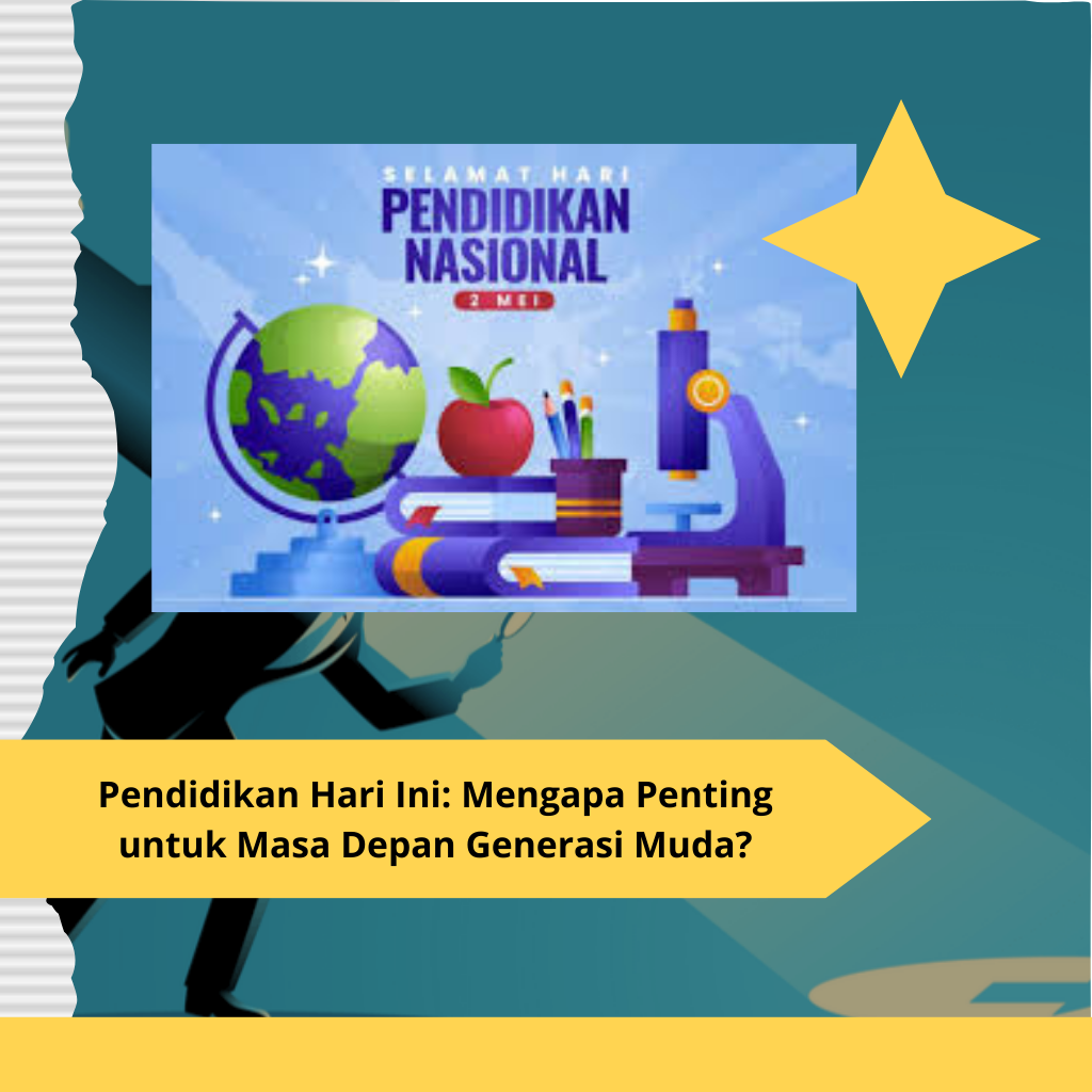 Pendidikan Hari Ini Mengapa Penting untuk Masa Depan Generasi Muda