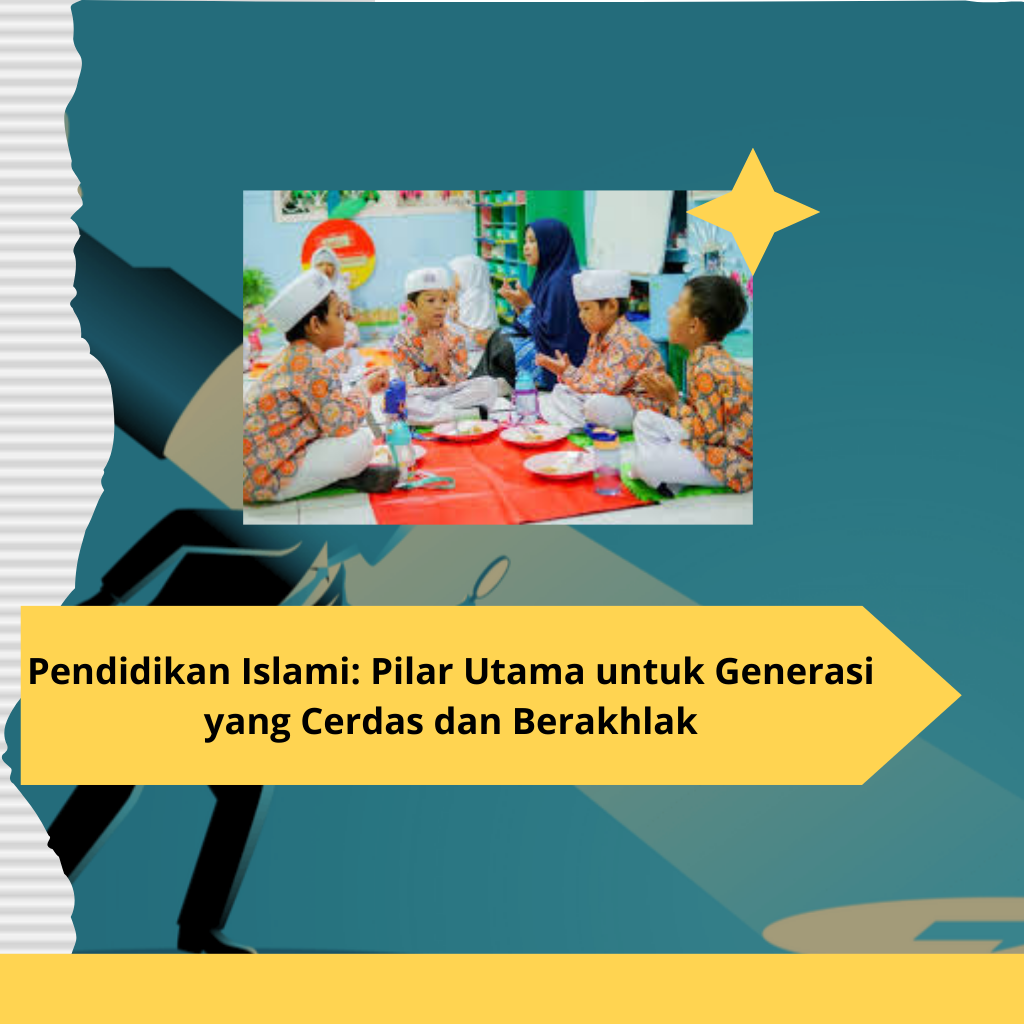 Pendidikan Islami Pilar Utama untuk Generasi yang Cerdas dan Berakhlak