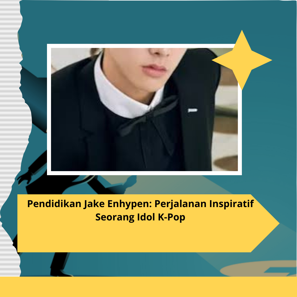 Pendidikan Jake Enhypen: Perjalanan Inspiratif Seorang Idol K-Pop