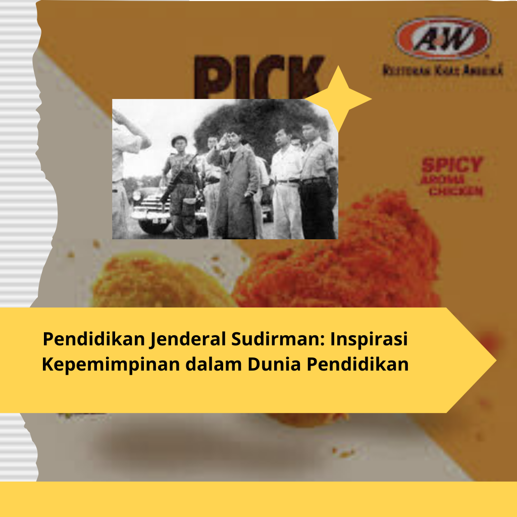 Pendidikan Jenderal Sudirman Inspirasi Kepemimpinan dalam Dunia Pendidikan