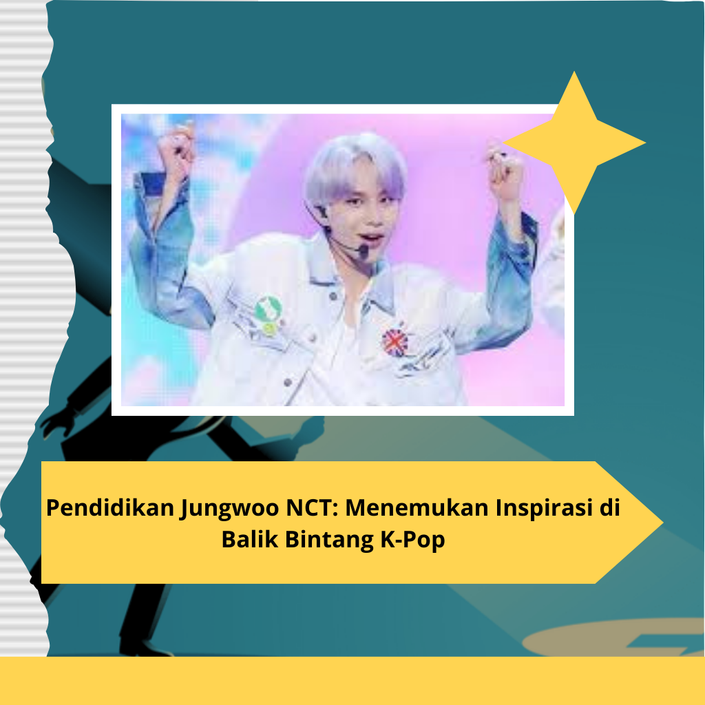 Pendidikan Jungwoo NCT: Menemukan Inspirasi di Balik Bintang K-Pop