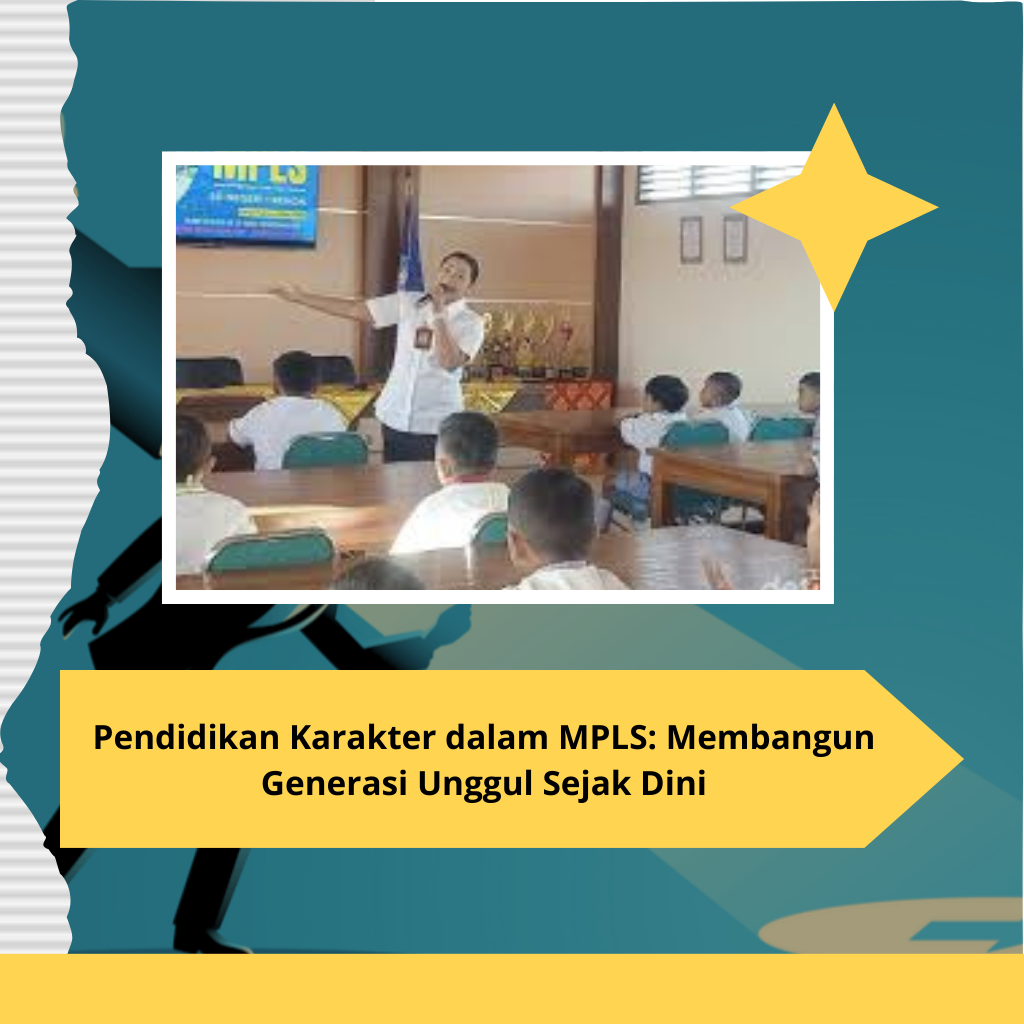 Pendidikan Karakter dalam MPLS: Membangun Generasi Unggul Sejak Dini