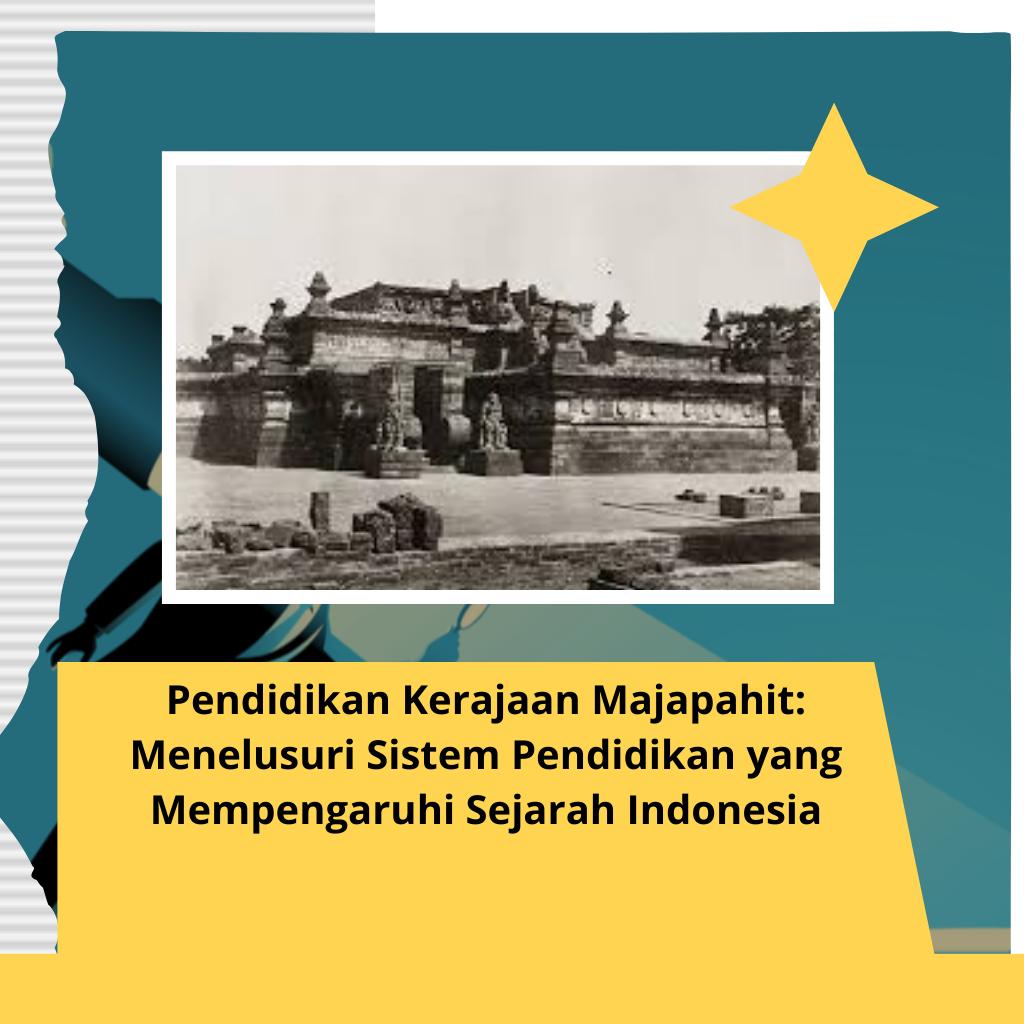 Pendidikan Kerajaan Majapahit: Menelusuri Sistem Pendidikan yang Mempengaruhi Sejarah Indonesia