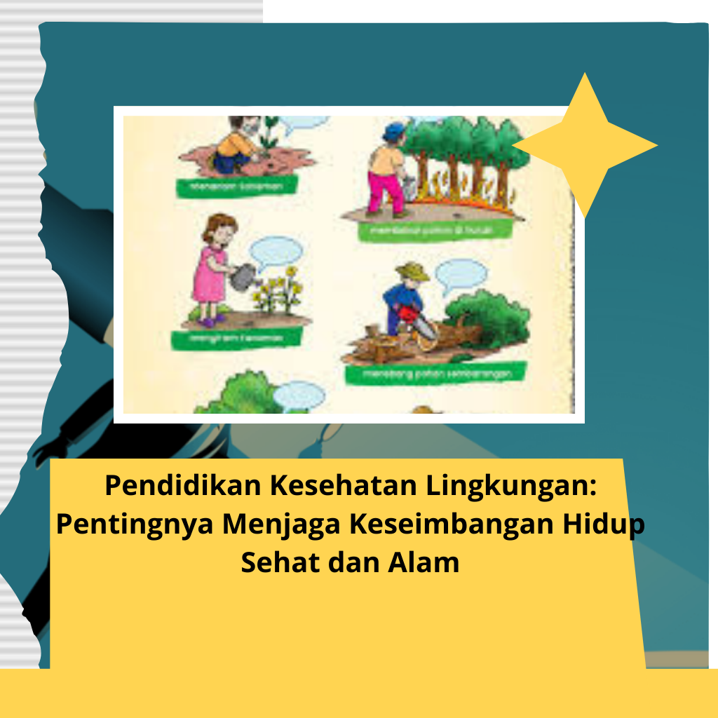 Pendidikan Kesehatan Lingkungan: Pentingnya Menjaga Keseimbangan Hidup Sehat dan Alam