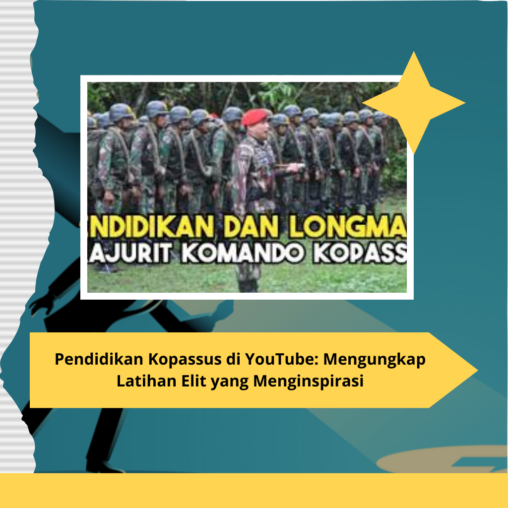 Pendidikan Kopassus di YouTube: Mengungkap Latihan Elit yang Menginspirasi