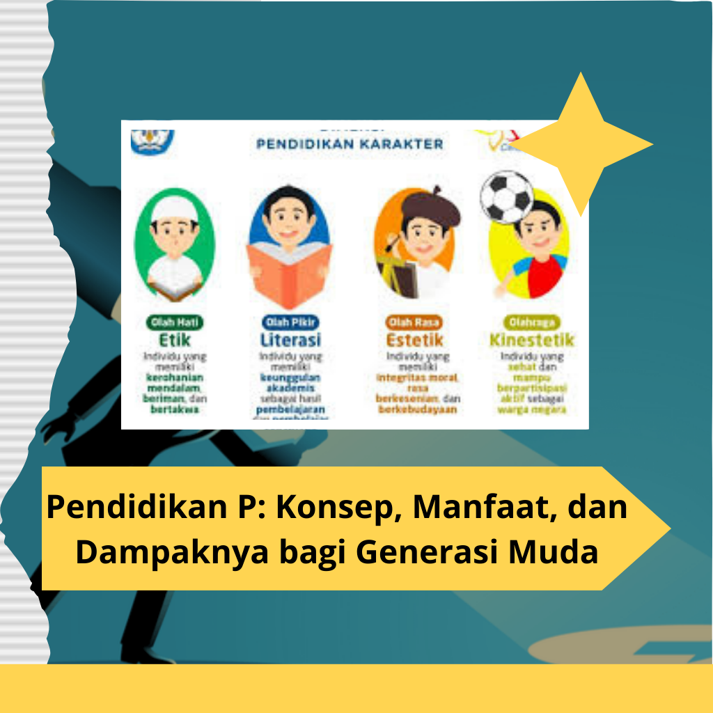 Pendidikan P: Konsep, Manfaat, dan Dampaknya bagi Generasi Muda