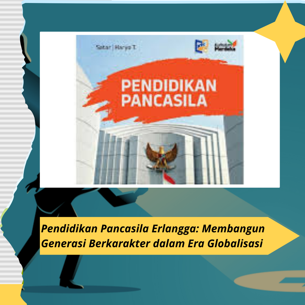 Pendidikan Pancasila Erlangga: Membangun Generasi Berkarakter dalam Era Globalisasi