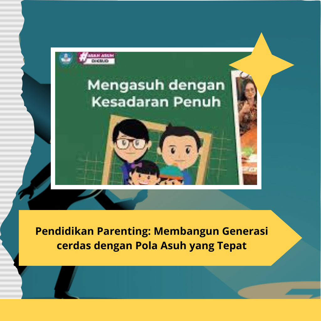 Pendidikan Parenting: Membangun Generasi Cerdas dengan Pola Asuh yang Tepat