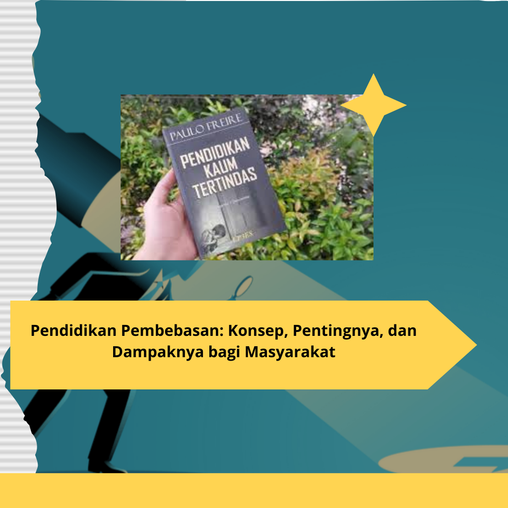 Pendidikan Pembebasan Konsep, Pentingnya, dan Dampaknya bagi Masyarakat