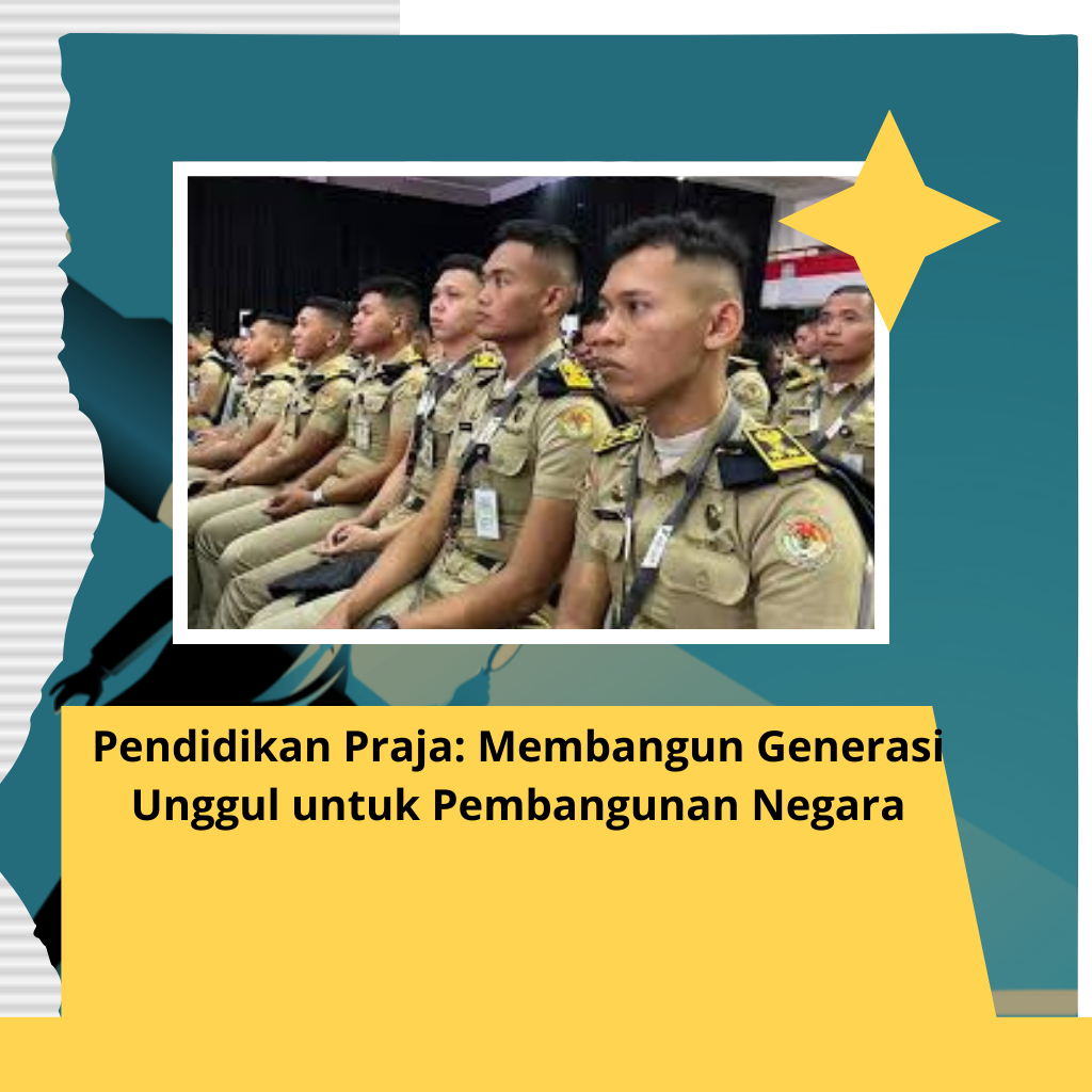 Pendidikan Praja: Membangun Generasi Unggul untuk Pembangunan Negara