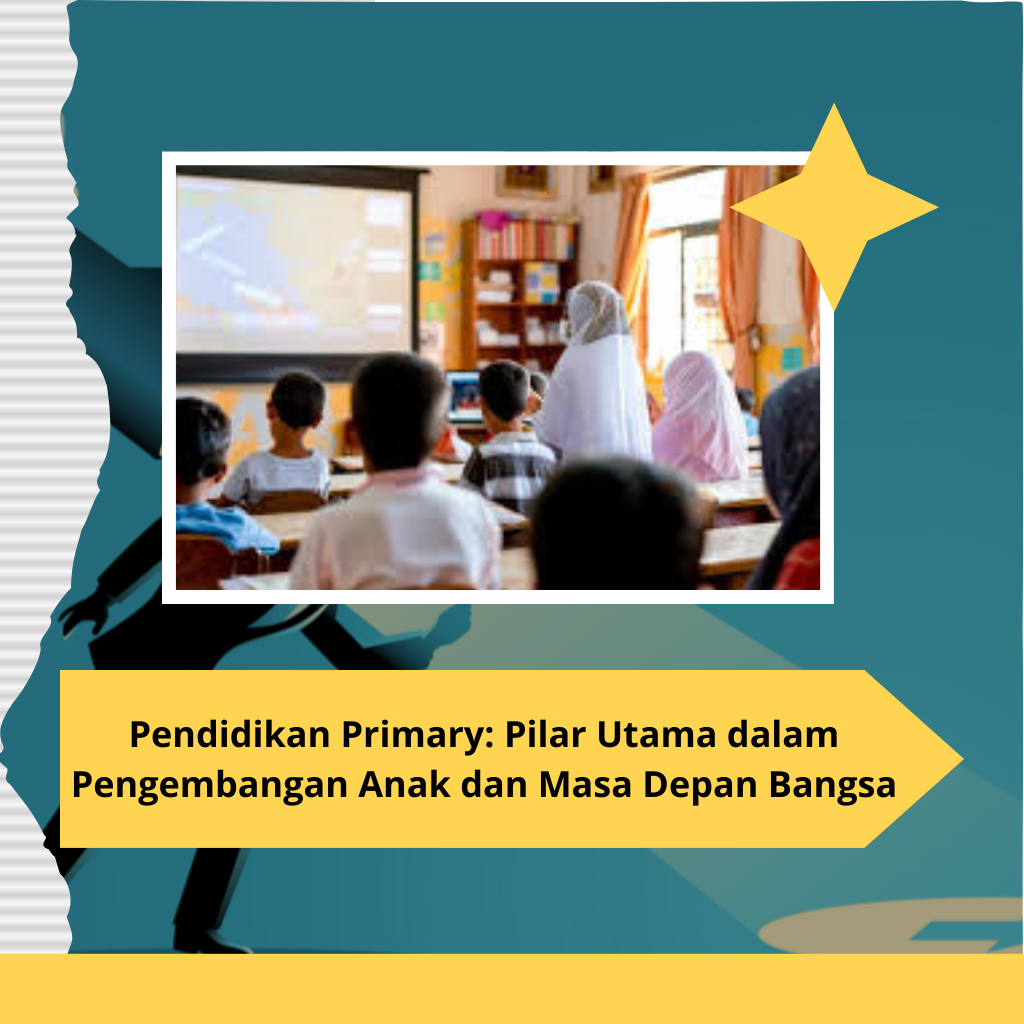 Pendidikan Primary: Pilar Utama dalam Pengembangan Anak dan Masa Depan Bangsa