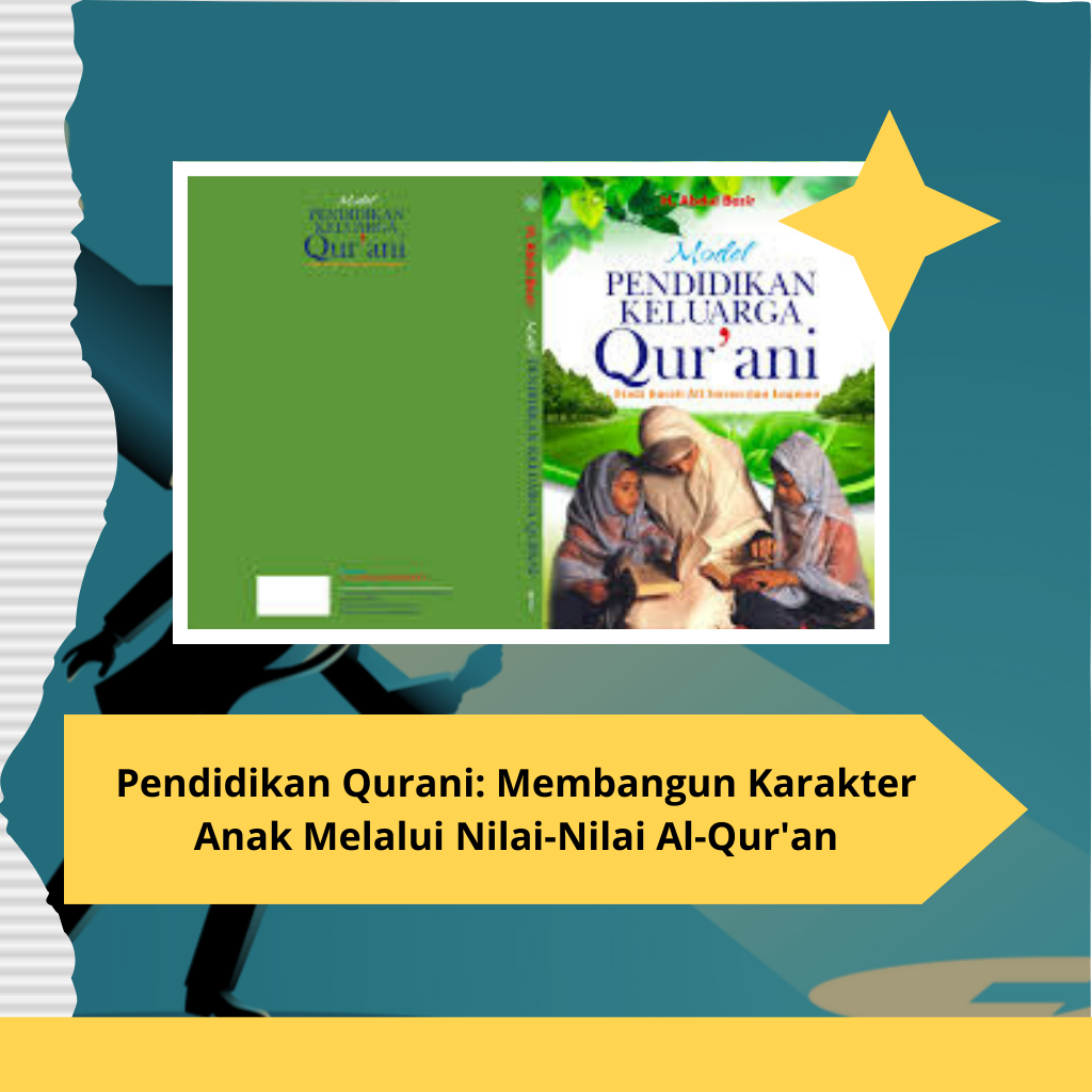 Pendidikan Qurani: Membangun Karakter Anak Melalui Nilai-Nilai Al-Qur'an