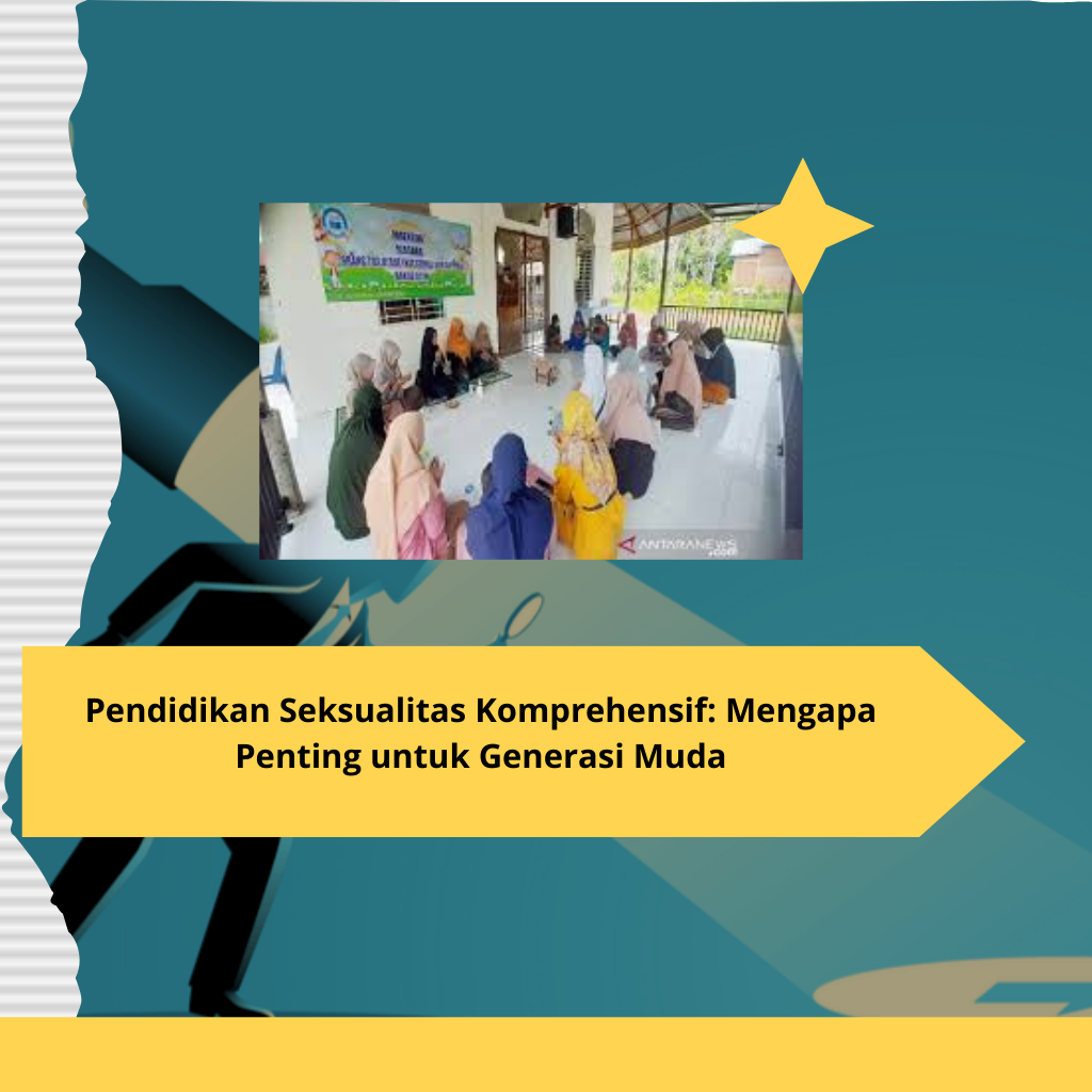 Pendidikan Seksualitas Komprehensif Mengapa Penting untuk Generasi Muda