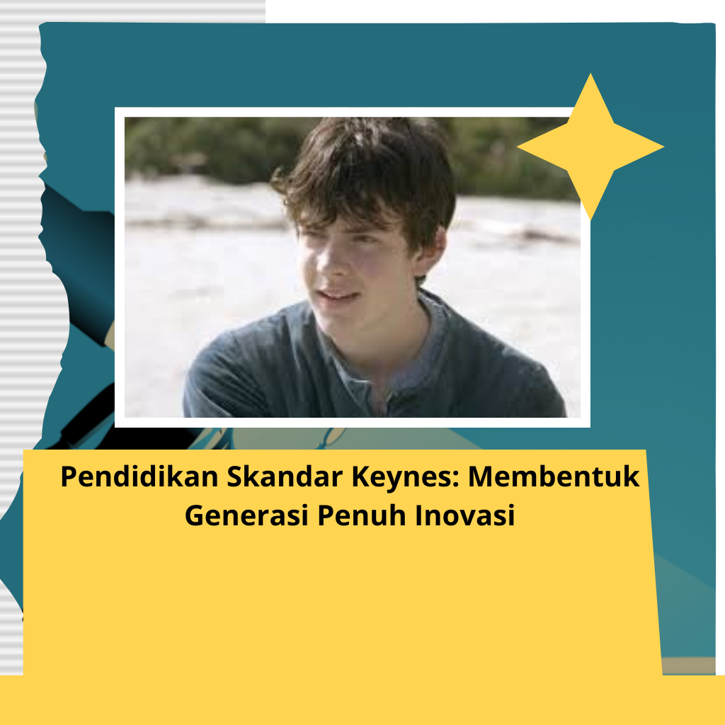 Pendidikan Skandar Keynes: Membentuk Generasi Penuh Inovasi