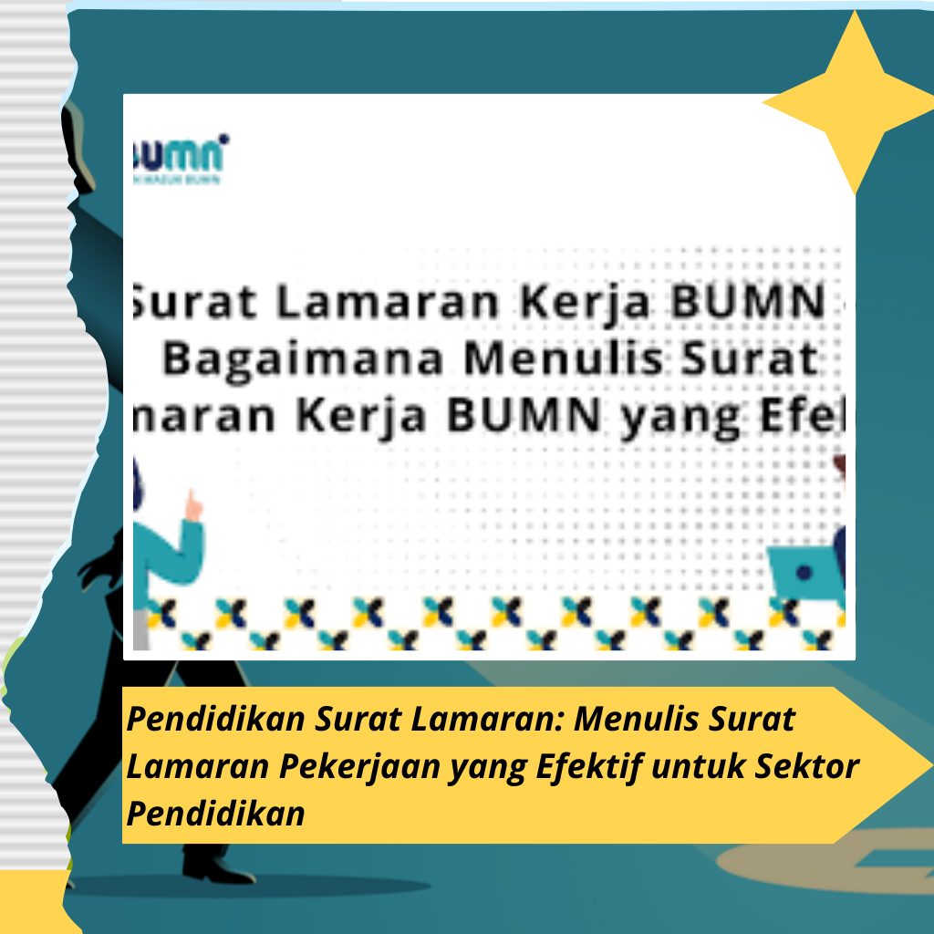 Pendidikan Surat Lamaran: Menulis Surat Lamaran Pekerjaan yang Efektif untuk Sektor Pendidikan