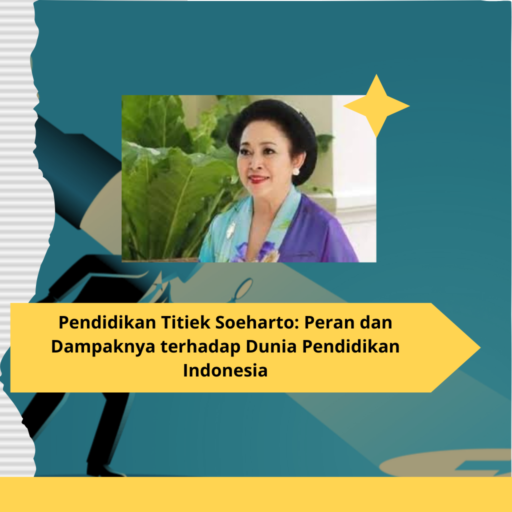 Pendidikan Titiek Soeharto Peran dan Dampaknya terhadap Dunia Pendidikan Indonesia