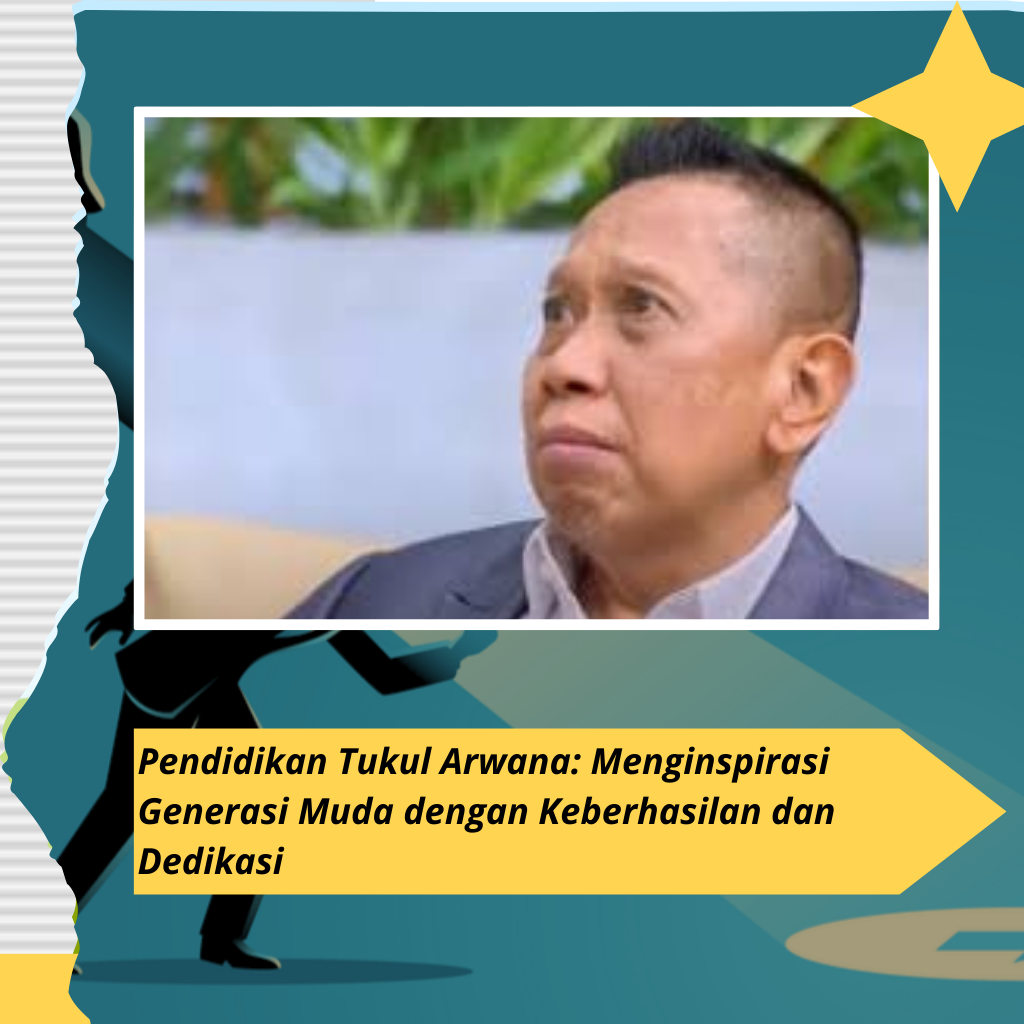 Pendidikan Tukul Arwana: Menginspirasi Generasi Muda dengan Keberhasilan dan Dedikasi