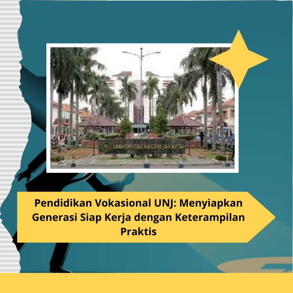 Pendidikan Vokasional UNJ: Menyiapkan Generasi Siap Kerja dengan Keterampilan Praktis