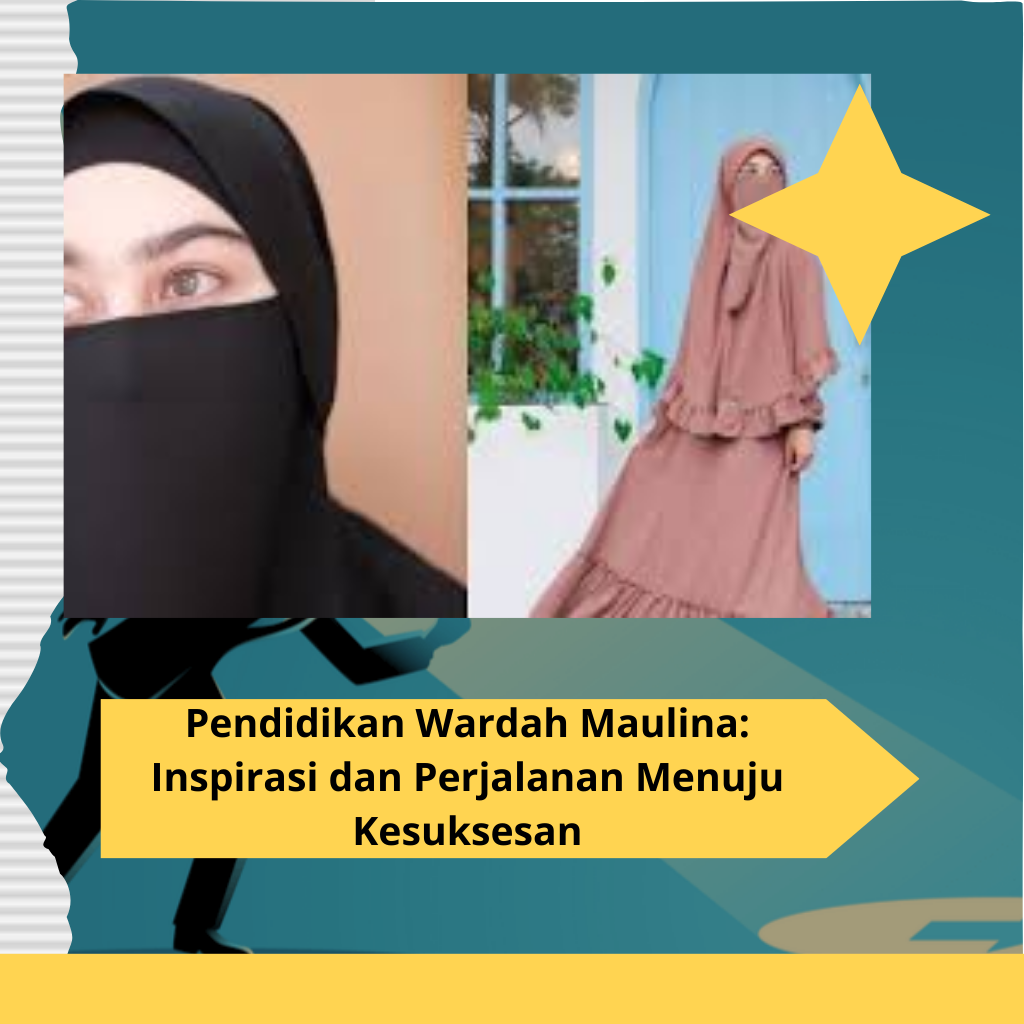 Pendidikan Wardah Maulina Inspirasi dan Perjalanan Menuju Kesuksesan