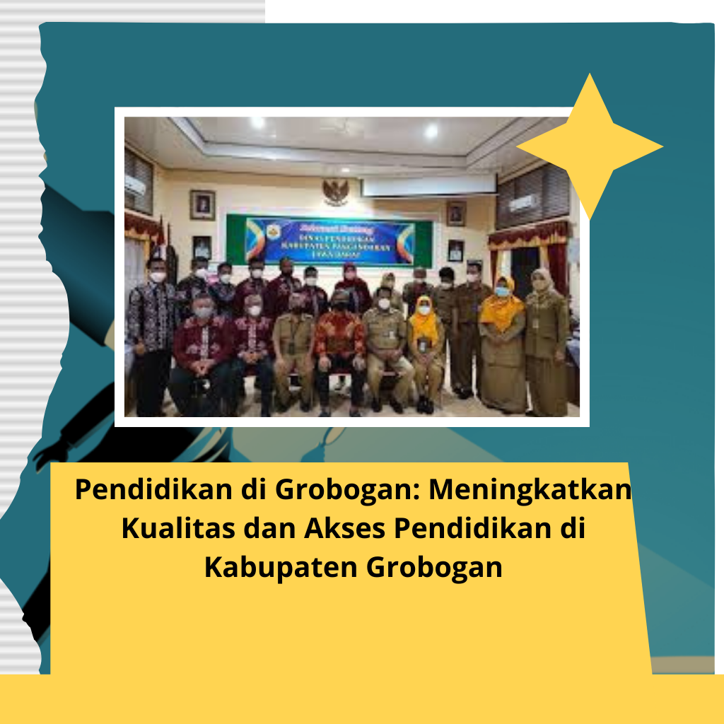 Pendidikan di Grobogan: Meningkatkan Kualitas dan Akses Pendidikan di Kabupaten Grobogan