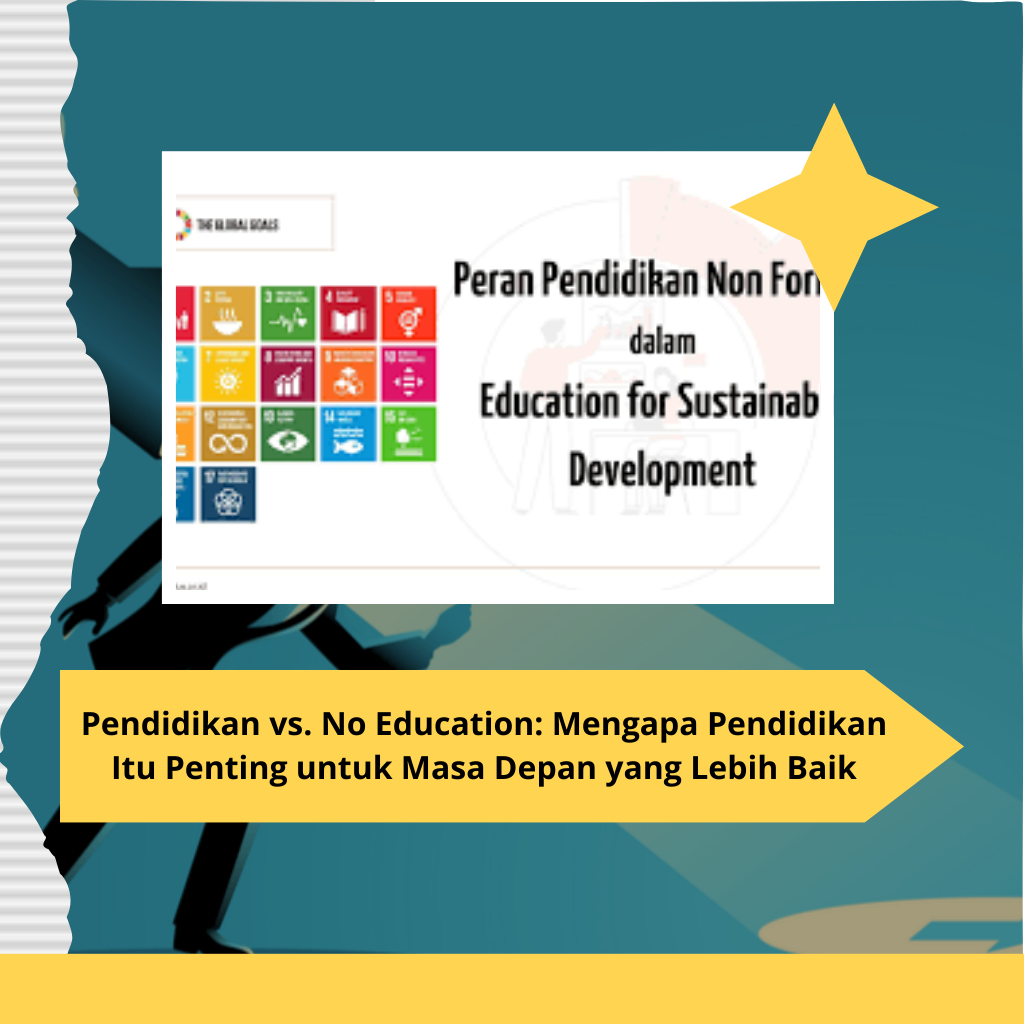 Pendidikan vs. No Education: Mengapa Pendidikan Itu Penting untuk Masa Depan yang Lebih Baik