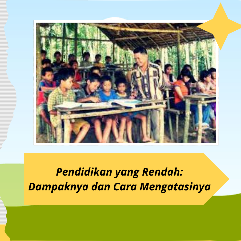 Pendidikan yang Rendah: Dampaknya dan Cara Mengatasinya