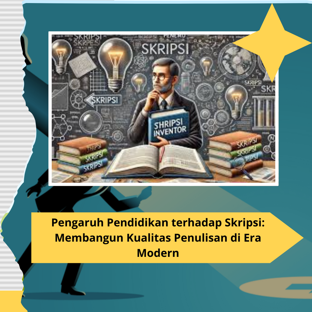 Pengaruh Pendidikan terhadap Skripsi: Membangun Kualitas Penulisan di Era Modern