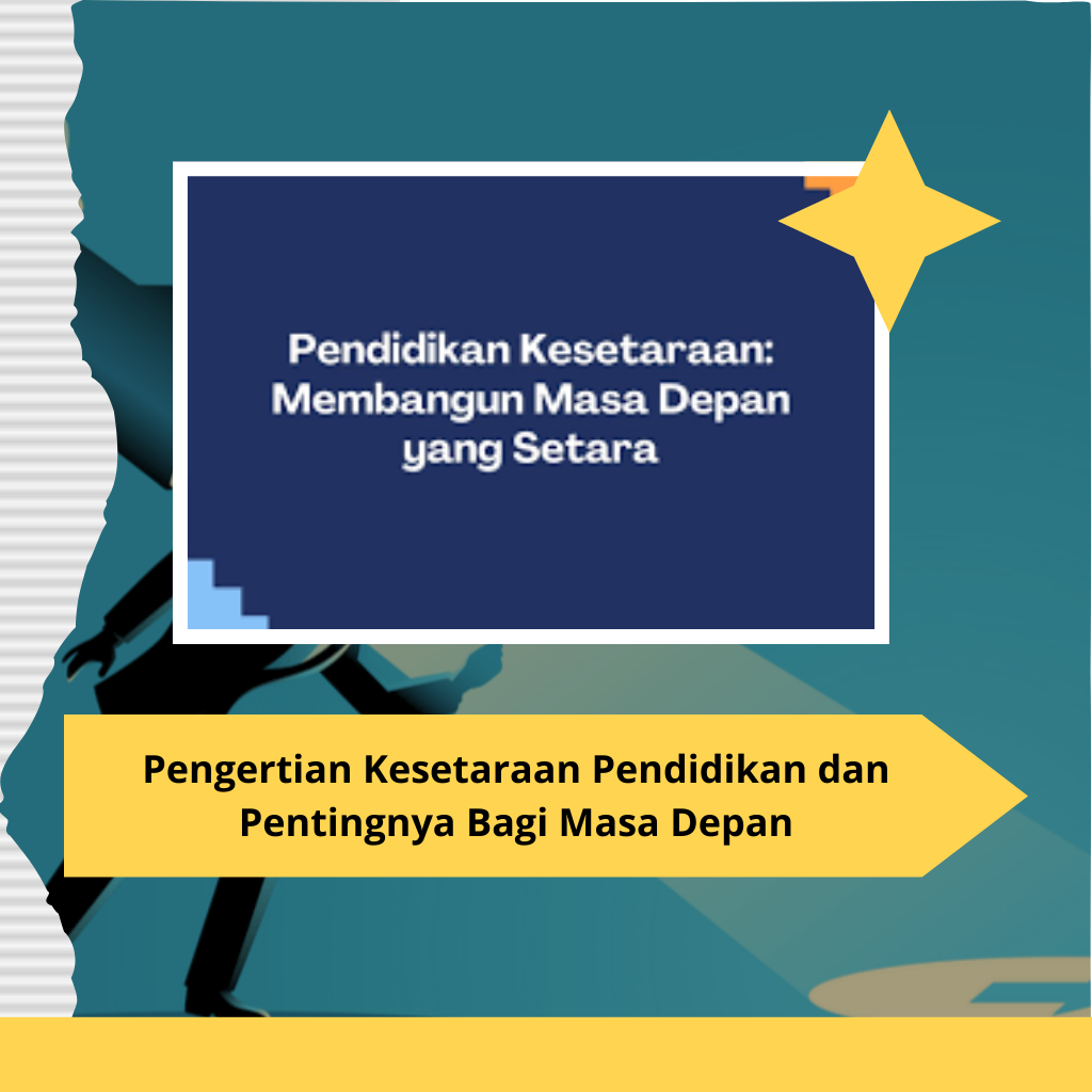 Pengertian Kesetaraan Pendidikan dan Pentingnya Bagi Masa Depan